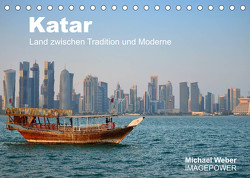 Katar – Land zwischen Tradition und Moderne (Tischkalender 2023 DIN A5 quer) von Weber,  Michael