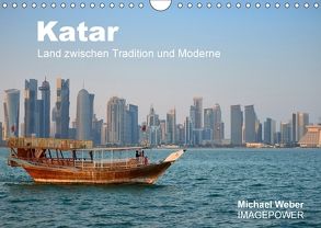 Katar – Land zwischen Tradition und Moderne (Wandkalender 2018 DIN A4 quer) von Weber,  Michael