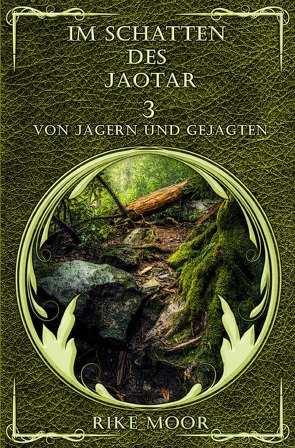 Kataria Saga / Im Schatten des Jaotar: Von Jägern und Gejagten von Moor,  Rike