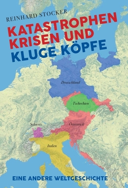 Katastrophen, Krisen und kluge Köpfe von Stocker,  Reinhard