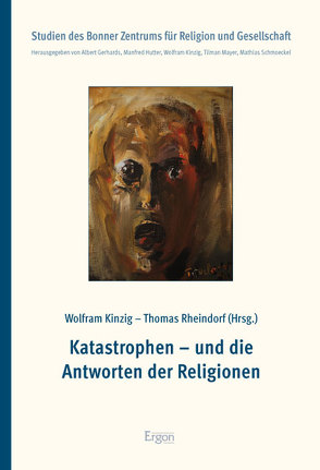 Katastrophen – und die Antworten der Religionen von Kinzig,  Wolfram, Rheindorf,  Thomas