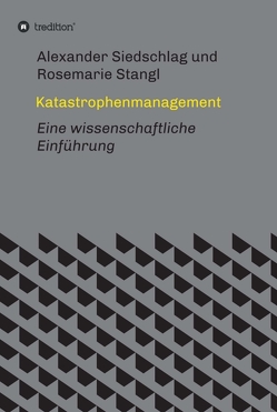 Katastrophenmanagement von Siedschlag,  Alexander, Stangl,  Rosemarie