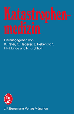 Katastrophenmedizin von Heberer,  G., Kirchhoff,  R., Linde,  H.-J., Peter,  K., Rebentisch,  E.