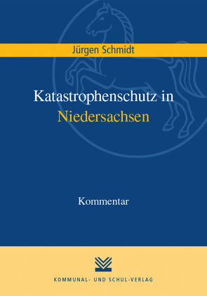 Katastrophenschutz in Niedersachsen von Schmidt,  Jürgen