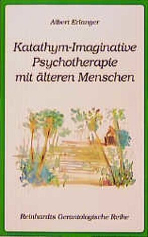 Katathym-Imaginative Psychotherapie mit älteren Menschen von Erlanger,  Albert
