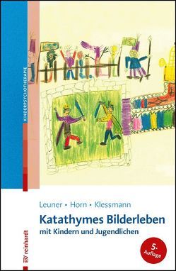 Katathymes Bilderleben mit Kindern und Jugendlichen von Horn,  Günther, Klessmann,  Edda, Leuner,  Hanscarl