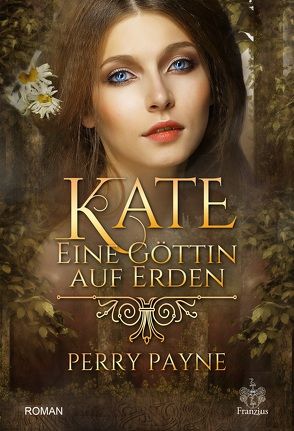 Kate – Eine Göttin auf Erden von Payne,  Perry