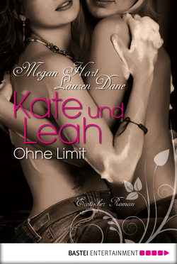Kate und Leah – Ohne Limit von Dane,  Lauren, Hart,  Megan