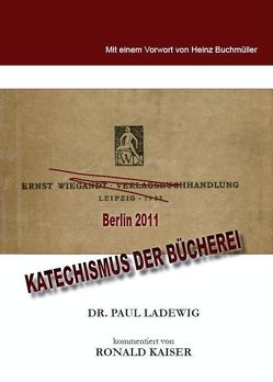 Katechismus der Bücherei Leipzig 1922 – Berlin 2011 von Ladewig,  Paul, Ronald,  Kaiser