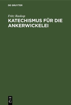 Katechismus für dıe Ankerwickelei von Raskop,  Fritz