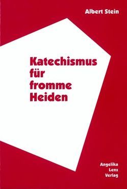 Katechismus für fromme Heiden von Stein,  Albert, Würger,  Ortrun E