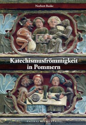Katechismusfrömmigkeit in Pommern von Buske,  Norbert