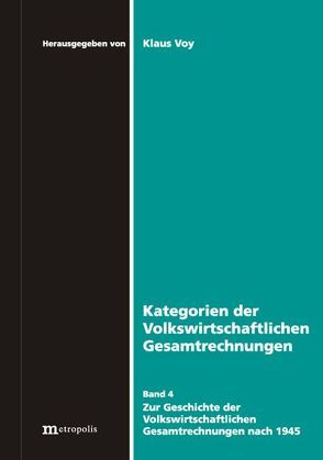 Kategorien der volkswirtschaftlichen Gesamtrechnungen / Geschichte der Volkswirtschaftlichen Gesamtrechnungen nach 1945 von Voy,  Klaus