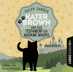 Kater Brown und das Testament der Madame Maupu von Reheuser,  Bernd, Sander,  Ralph