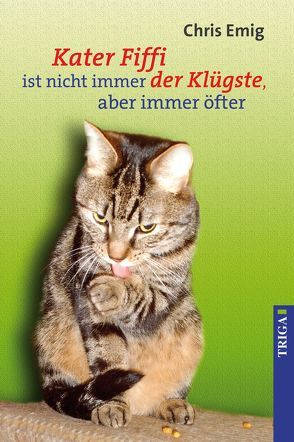 Kater Fiffi ist nicht immer der Klügste, aber immer öfter von Emig,  Chris