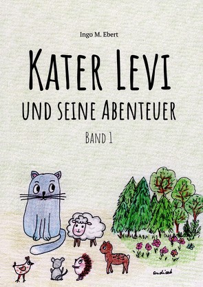 Kater Levi und seine Abenteuer – Band 1 von Ebert,  Ingo Matthias