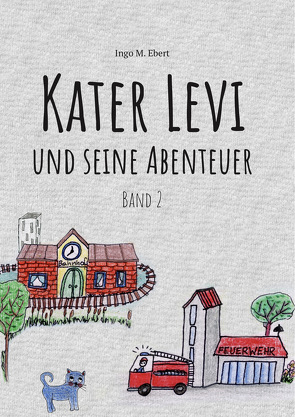 Kater Levi und seine Abenteuer – Band 2 von Ebert,  Ingo Matthias
