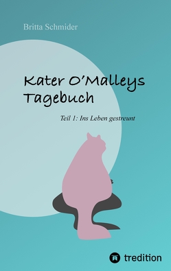 Kater O’Malleys Tagebuch von Schmider,  Britta