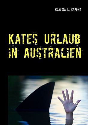 Kates Urlaub in Australien von Capone,  Claudia L.