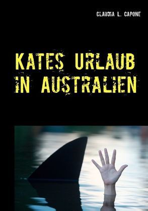 Kates Urlaub in Australien von Capone,  Claudia L.