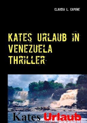 Kates Urlaub in Venezuela von Capone,  Claudia L.