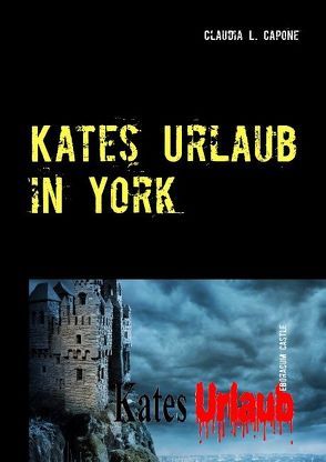 Kates Urlaub in York von Capone,  Claudia L.