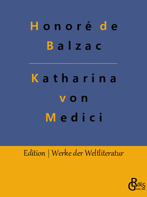 Katharina von Medici von de Balzac,  Honoré