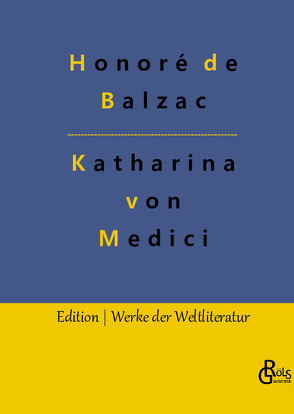 Katharina von Medici von de Balzac,  Honoré