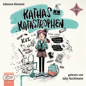 Kathas Katastrophen – Mein Leben zwischen Freunde-Bubble und Eltern-Trouble von Klement,  Johanna, Nachtmann,  Julia, Vogler,  Mareikje