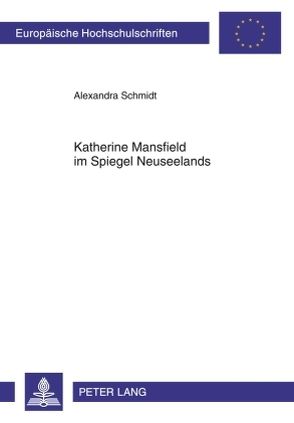 Katherine Mansfield im Spiegel Neuseelands von Schmidt,  Alexandra