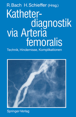 Katheterdiagnostik via Arteria femoralis von Bach,  Roland, Schieffer,  Hermann J.