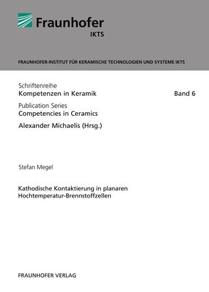 Kathodische Kontaktierung in planaren Hochtemperatur-Brennstoffzellen. von Megel,  Stefan, Michaelis,  Alexander