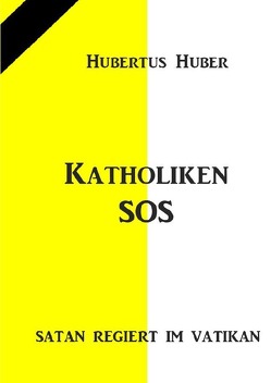 Katholiken-SOS von Huber,  Hubertus