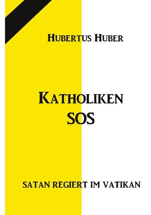 Katholiken-SOS von Huber,  Hubertus