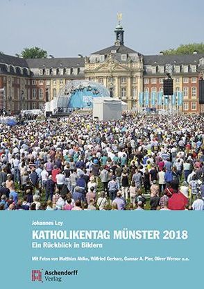 Katholikentag Münster 2018 von Ahlke,  Matthias, Gerharz,  Wilfried, Loy,  Johannes, Pier,  Gunnar A., Werner,  Oliver