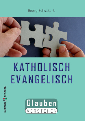 Katholisch – Evangelisch von Schwikart,  Georg