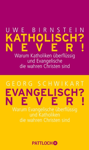 Katholisch? Never! / Evangelisch? Never! von Birnstein,  Uwe, Schwikart,  Georg