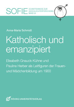 Katholisch und emanzipiert von Schmidt,  Anna-Maria