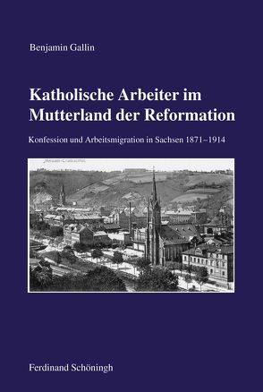 Katholische Arbeiter im Mutterland der Reformation von Gallin ,  Benjamin