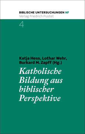 Katholische Bildung aus biblischer Perspektive von Heß,  Katja, Wehr,  Lothar, Zapff,  Burkard M.