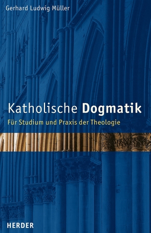 Katholische Dogmatik von Müller,  Gerhard Ludwig