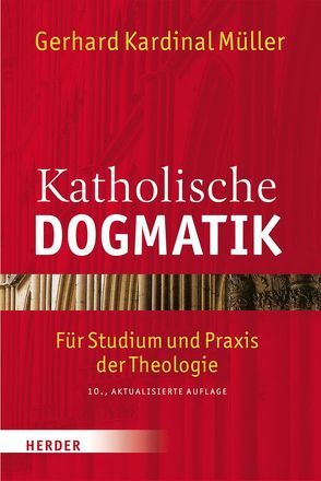 Katholische Dogmatik von Müller,  Gerhard Ludwig