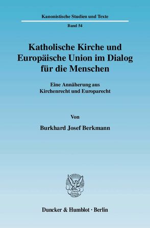 Katholische Kirche und Europäische Union im Dialog für die Menschen. von Berkmann,  Burkhard Josef