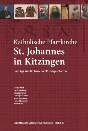 Katholische Pfarrkirche St. Johannes in Kitzingen von Arnold,  K, Badel,  Doris, Knobling,  H, Schneider,  E