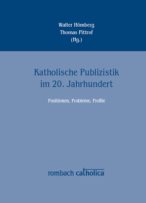 Katholische Publizistik im 20. Jahrhundert von Hömberg,  Walter, Pittrof,  Thomas
