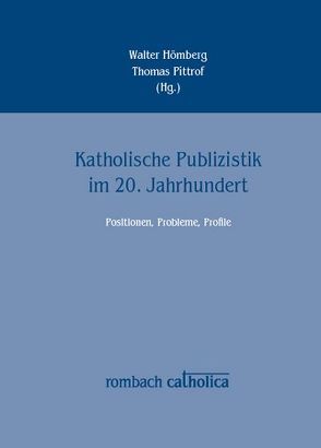 Katholische Publizistik im 20. Jahrhundert von Hömberg,  Walter, Pittrof,  Thomas