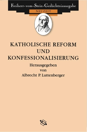 Katholische Reform und Konfessionalisierung von Baumgart,  Winfried, Luttenberger,  Albrecht