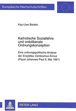 Katholische Soziallehre und ordoliberale Ordnungskonzeption von Bartels,  Kay-Uwe