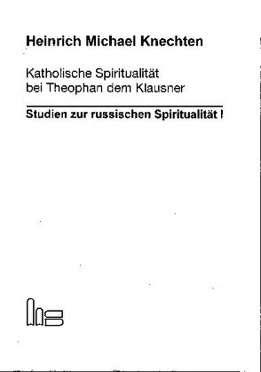 Katholische Spiritualität bei Theophan dem Klausner von Knechten,  Heinrich Michael