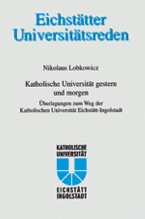 Katholische Universtität gestern und morgen von Genosko,  Joachim, Lobkowicz,  Nikolaus, Pittrof,  Thomas, Zapff,  Burkhard M